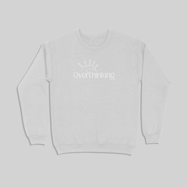 Overthinking Unisex Sweatshirt