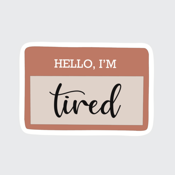 Hello I' m Tired - Sticker