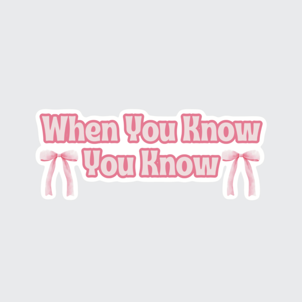 When You Know You Know - Sticker